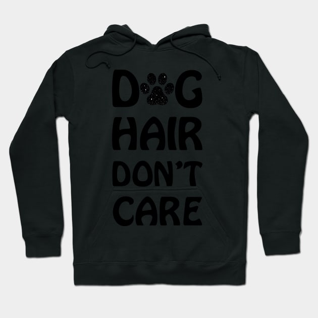 Dog Hair Don't Care, Dog Funny Quotes Hoodie by Hoahip